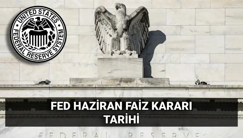 Haziran Ayında FED Faiz Kararı: Piyasa Beklentileri ve Olası Sonuçlar