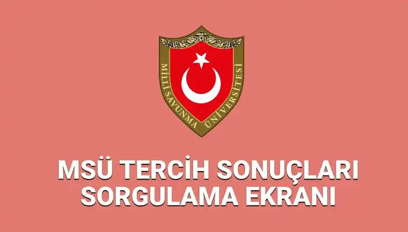 2025 MSÜ Tercih Sonuçları Açıklandı mı? Son Gelişmeler Burada!