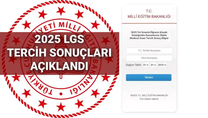 LGS 2025 Tercih Sonuçları Açıklandı: Boş Kontenjanlar ve Taban Puanları