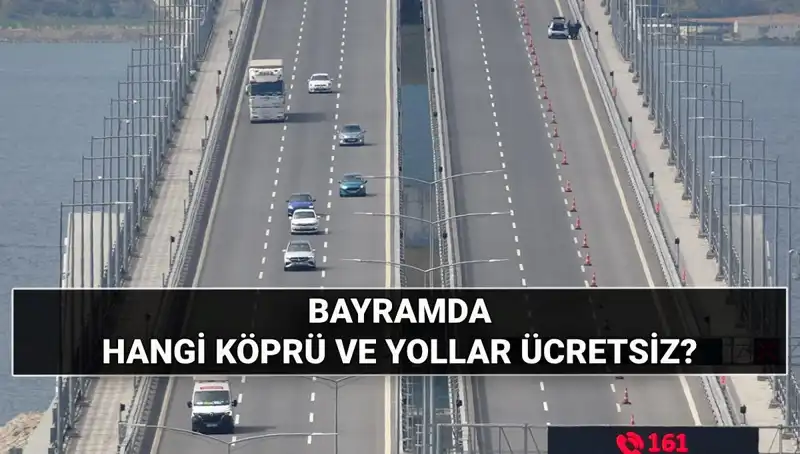 Kurban Bayramı Süresince Hangi Köprü ve Otoyollar Ücretsiz Olacak?