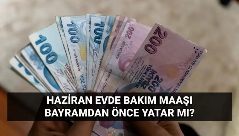 Evde Bakım Maaşı Erken Mi Yatacak? 2025 Haziran İçin Beklentiler